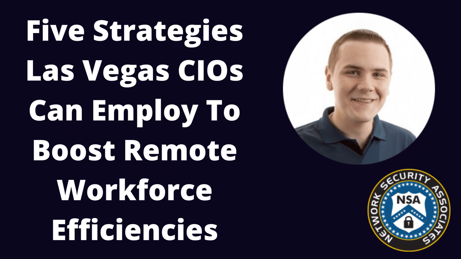 Five Strategies Las Vegas CIOs Can Employ To Boost Remote Workforce Efficiencies